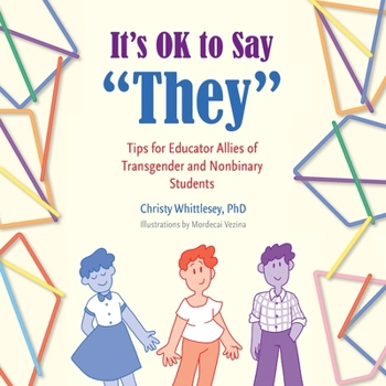 Paperback It's OK to Say "They": Tips for Educator Allies of Transgender and Nonbinary Students Book