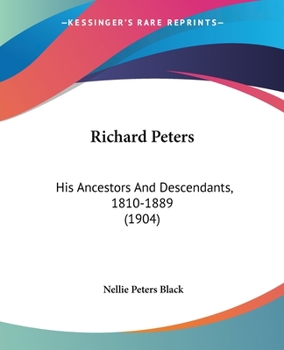 Paperback Richard Peters: His Ancestors And Descendants, 1810-1889 (1904) Book