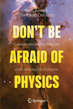 Paperback Don't Be Afraid of Physics: Quantum Mechanics, Relativity and Cosmology for Everyone Book