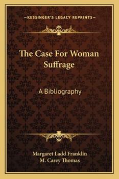 Paperback The Case For Woman Suffrage: A Bibliography Book