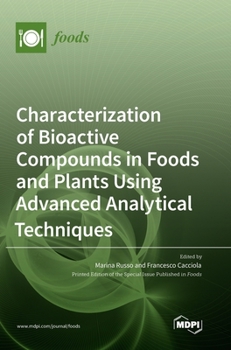 Hardcover Characterization of Bioactive Compounds in Foods and Plants Using Advanced Analytical Techniques Book