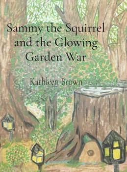 Hardcover Sammy the Squirrel and the Glowing Garden War Book