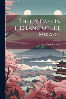 Paperback Thirty Days In The Land Of The Mikado Book