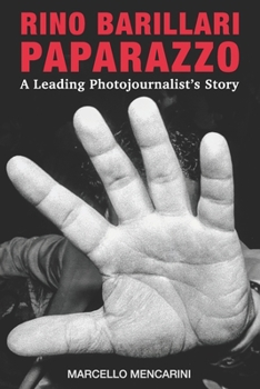 Rino Barillari Paparazzo: A Leading Photojournalist's Story