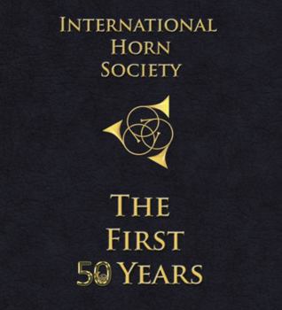 Hardcover International Horn Society: The First 50 Years Book