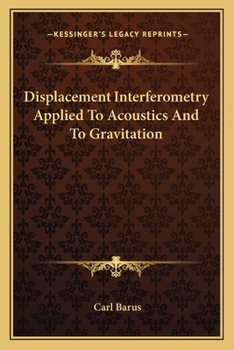 Paperback Displacement Interferometry Applied To Acoustics And To Gravitation Book