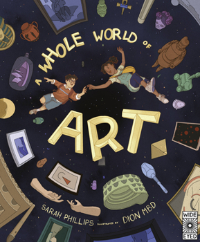 Hardcover A Whole World of Art: A Time-Travelling Trip Through a Whole World of Art Book