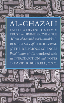 On Faith in Divine Unity and Trust in Divine Providence: Kitab at-tawhid wa tawakkul - Book #35 of the Revival of the Religious Sciences