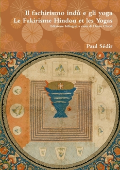 Paperback Il fachirismo indù e gli yoga Le Fakirisme Hindou et les Yogas [Italian] Book