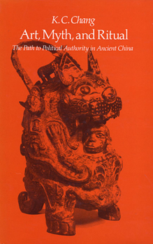 Paperback Art, Myth and Ritual: The Path to Political Authority in Ancient China Book