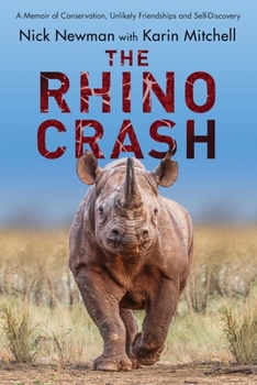 Paperback The Rhino Crash: A Memoir of Conservation, Unlikely Friendships and Self-Discovery Book