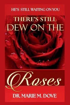 Paperback Theres Still Dew On The Roses Book