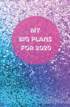 Paperback My Big Plans For 2020 - Notebook/Journal/Diary - Personalised Girl/Women's Gift - Birthday/Party Bag Filler - 100 lined pages (multi colour sparkle co Book