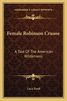 Paperback Female Robinson Crusoe: A Tale Of The American Wilderness Book