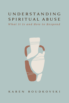 Paperback Understanding Spiritual Abuse: What It Is and How to Respond Book