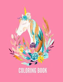Coloring Book: The Ultimate Unicorn Coloring Book: This is an 8.5X11 32 Page Magical Horn Coloring Diary For: Anyone That Loves Unicorns and Magic. Makes A Great Birthday or Just Because Gift For Boys