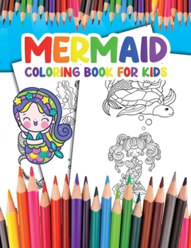 Mermaid Coloring Book for Kids: Become a Mermaid and Enjoy Coloring your Awesome Illustrations