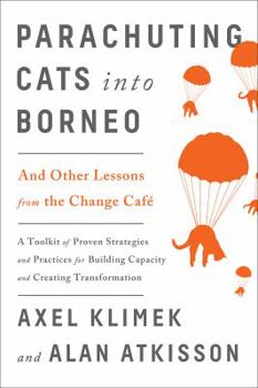 Paperback Parachuting Cats Into Borneo: And Other Lessons from the Change Caf? Book