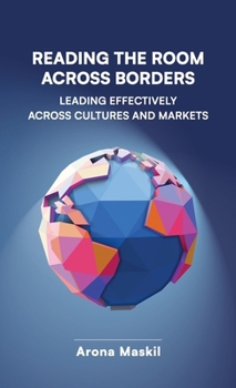 Hardcover Reading the Room Across Borders, Leading Effectively Across Cultures and Markets Book