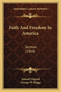 Paperback Faith And Freedom In America: Sermon (1868) Book