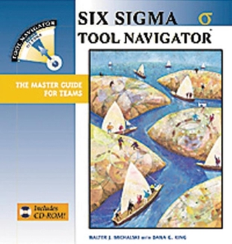 Paperback Six SIGMA Tool Navigator: The Master Guide for Teams [With CDROM] Book