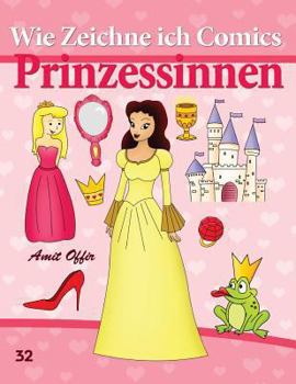 Wie Zeichne ich Comics: Prinzessinnen: Zeichnen Bücher: Zeichnen für Anfänger Bücher