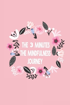 Paperback The mindful life Journal: 3 minutes a Day for a better life, More Meaningful Life / Journal / 120 Pages / Large 6x9 inches / Matte Finish Book