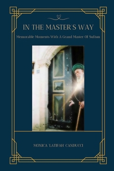 Paperback In The Master's Way: Memorable Moments With A Grand Master Of Sufism Book
