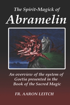 Paperback The Spirit-Magick of Abramelin: An Overview of the System of Goetia Presented in the Book of the Sacred Magic Book