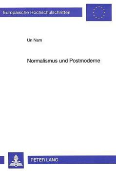 Normalismus Und Postmoderne: Diskursanalyse Der Gesellschafts- Und Geschichtsauffassung in Den Gedichten Hans Magnus Enzensbergers