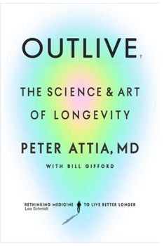 Paperback Outlive?: The Art and Science of Living Longer (Longevity) Book