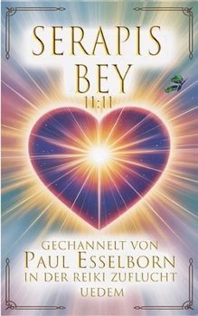 Paperback Serapis Bey 11: 11: gechannelt von Paul Esselborn in der Reiki Zuflucht Uedem [German] Book