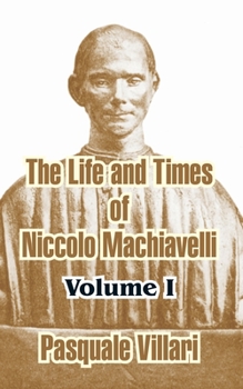 Paperback The Life and Times of Niccolo Machiavelli (Volume I) Book