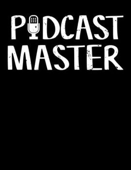 Paperback Podcast Master: Podcast Master Podcasting Blank Sketchbook to Draw and Paint (110 Empty Pages, 8.5" x 11") Book