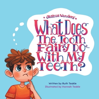 Paperback Joshua Wonders: What Does the Tooth Fairy Do With My Teeth? Book