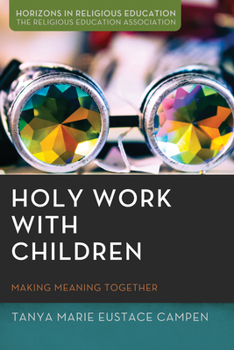 Hardcover Holy Work with Children: Making Meaning Together Book
