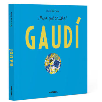 Gaudí (¡Mira qué artista!) (Spanish Edition)