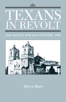 Paperback Texans in Revolt: The Battle for San Antonio, 1835 Book