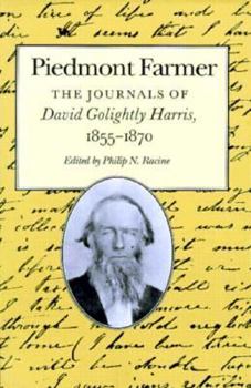 Piedmont Farmer: The Journals of David Golightly Harris, 1855-1870