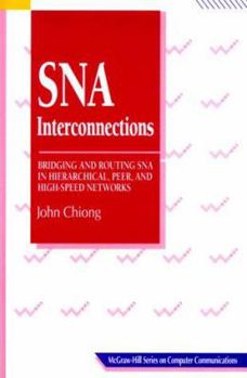 Hardcover SNA Interconnections: Bridging and Routing in Hierarchical, Peer, and High-Speed Networks (McGraw-Hill Computer Communications Series) Book
