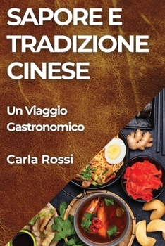 Paperback Sapore e Tradizione Cinese: Un Viaggio Gastronomico [Italian] Book