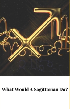Paperback What Would A Sagittarian Do? Book