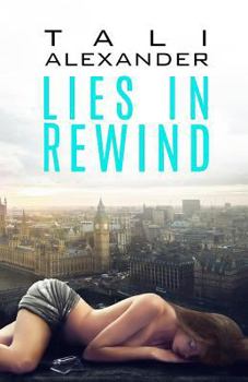 Lies In Rewind - Book #2 of the Love in Rewind