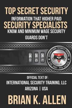 Paperback Top Secret Information That Higher Paid Security Specialists Know: and Minimum Wage Security Guards Don't! Book