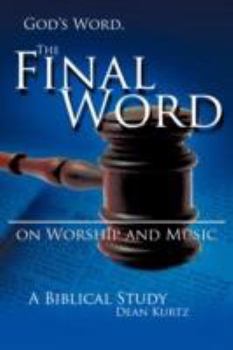 God's Word the Final Word on Worship and Music