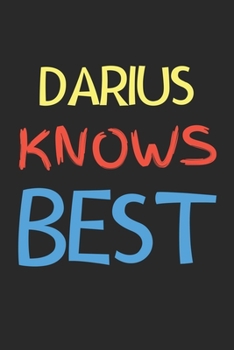 Darius Knows Best: Lined Journal, 120 Pages, 6 x 9, Darius Personalized Name Notebook Gift Idea, Black Matte Finish (Darius Knows Best Journal)