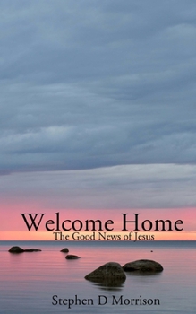 Paperback Welcome Home: The Good News of Jesus Book