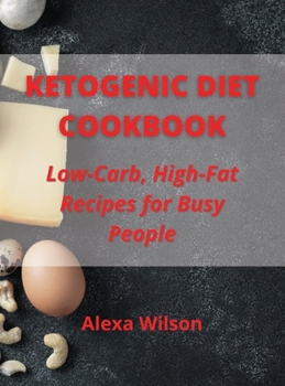 Hardcover Ketogenic Diet Cookbook: Low-Carb, High-Fat Recipes for Busy People Book