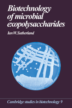 Biotechnology of Microbial Exopolysaccharides (Cambridge Studies in Biotechnology) - Book  of the Cambridge Studies in Biotechnology