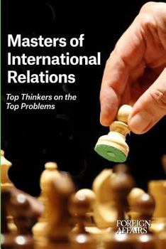 Paperback Masters of International Relations: Top Thinkers on the Top Problems Book